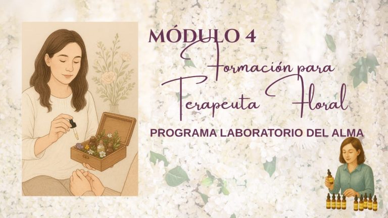 Módulo 4: Formación Terapeuta Floral